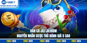 Bắn cá Jili Jilihow