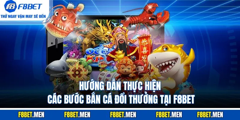 Bắn Cá Xèng - Ưu Điểm Và Cách Chơi Chi Tiết Tại F8BET 4 Hướng dẫn thực hiện các bước bắn cá đổi thưởng tại F8BET