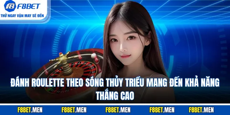 Mẹo Chơi Roulette - Tổng Hợp 4 Mẹo Thắng Đậm Tại F8BET 3 Đánh roulette theo sóng thủy triều mang đến khả năng thắng cao