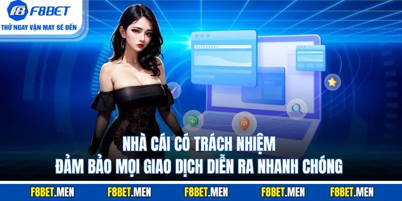 Điều Khoản Điều Kiện F8BET - Mục Đích Quy Định Chi Tiết 3 Nhà cái có trách nhiệm đảm bảo mọi giao dịch diễn ra nhanh chóng