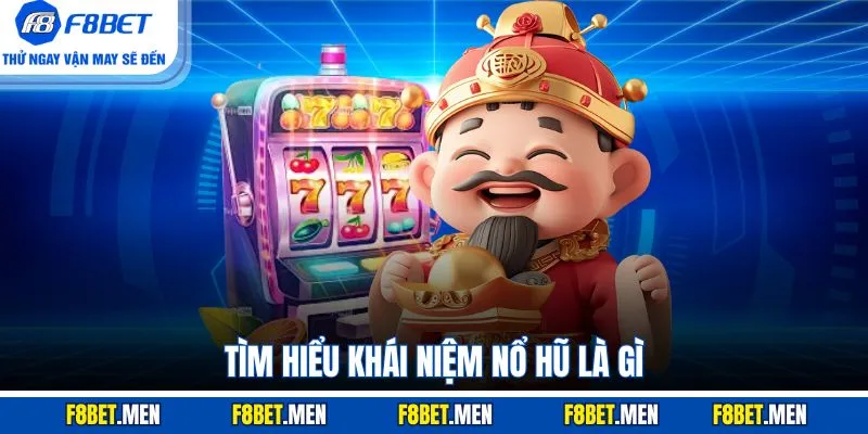 Nổ Hũ Là Gì? 5 Lý Do Giúp Sảnh Cược Thu Hút Người Chơi 2 Tìm hiểu khái niệm nổ hũ là gì