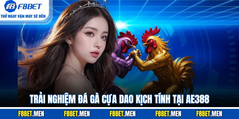 AE388 Đá Gà - Giới Thiệu Sảnh Cược & Các Loại Hình Chính 3 Trải nghiệm đá gà cựa dao kịch tính tại AE388